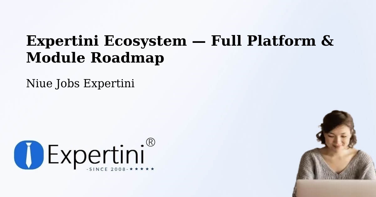 Expertini Ecosystem — Full Platform & Module Roadmap – Niue